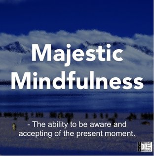 What makes you happy: Majestic Mindfulness